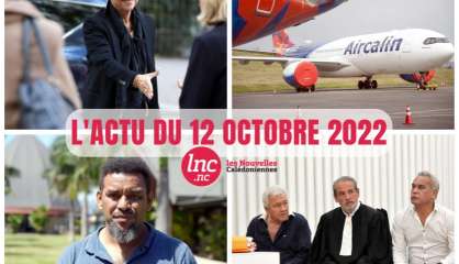 Le tour de l’actualité en Nouvelle-Calédonie du 12 octobre 2022