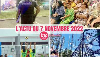 Le tour de l'actualité en Nouvelle-Calédonie du 7 novembre 2022