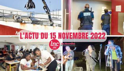 Le tour de l'actualité en Nouvelle-Calédonie du 15 novembre 2022