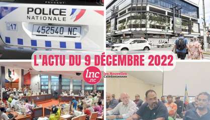 Le tour de l'actualité en Nouvelle-Calédonie du 9 décembre 2022