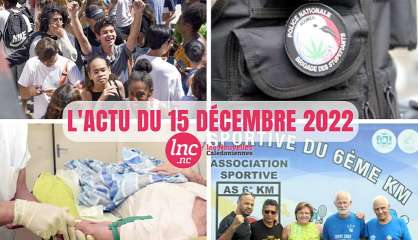 Le tour de l'actualité en Nouvelle-Calédonie du 15 décembre 2022