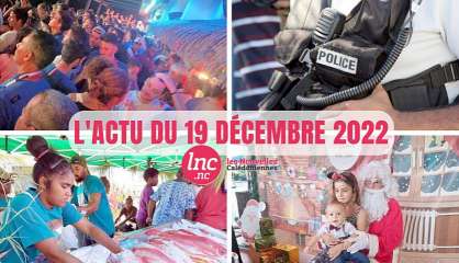 Le tour de l'actualité en Nouvelle-Calédonie du 19 décembre 2022 
