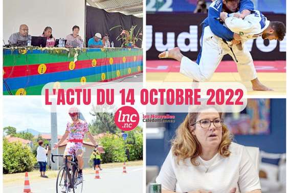 Le tour de l'actualité en Nouvelle-Calédonie du 14 octobre 2022