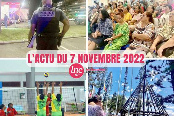 Le tour de l'actualité en Nouvelle-Calédonie du 7 novembre 2022