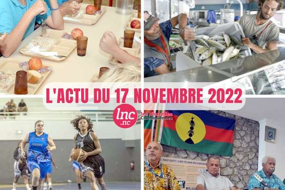 Le tour de l'actualité en Nouvelle-Calédonie du 17 novembre 2022 