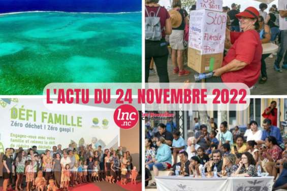 Le tour de l'actualité en Nouvelle-Calédonie du 24 novembre 2022