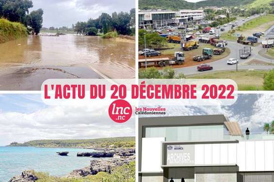 Le tour de l'actualité en Nouvelle-Calédonie du 20 décembre 2022