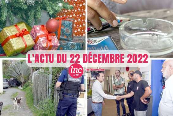 Le tour de l'actualité en Nouvelle-Calédonie du 22 décembre 2022