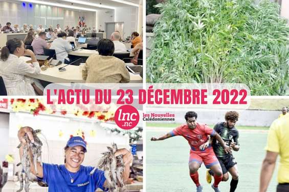Le tour de l'actualité en Nouvelle-Calédonie du 23 décembre 2022