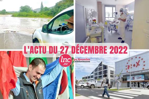 Le tour de l'actualité en Nouvelle-Calédonie du 27 décembre 2022